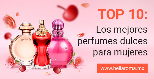 Top ten: los mejores perfumes dulces para mujeres